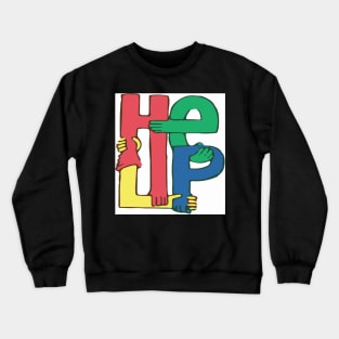 help tshirt Crewneck Sweatshirt